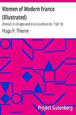 [Gutenberg 32727] • Women of Modern France (Illustrated) / Woman: In all ages and in all countries Vol. 7 (of 10)